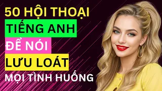 50 Đoạn Hội Thoại Với Tình Huống Giao Tiếp Hằng Ngày | Hiệu Quả | Đọc Chậm & Lặp Lại Nhiều Lần