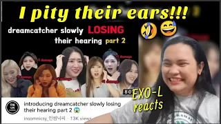 Dreamcatcher Reaction || introducing dreamcatcher slowly losing their hearing part 2 by insomnicsy