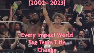 Every Impact World Tag Team Title Change (7/3/2002 - 10/21/2023)