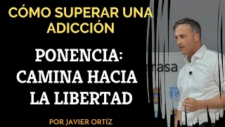 Cómo superar una adicción PONENCIA : CAMINA HACIA LA LIBERTAD.