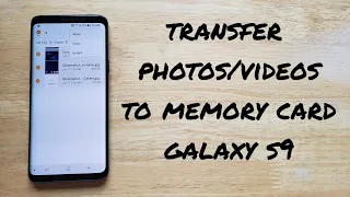 How to transfer photos/videos to memory card from Samsung Galaxy s9
