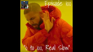 0 to 100 REAL SLOW - EPISODE 100