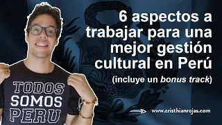 6 aspectos a trabajar para una mejor gestión cultural en Perú