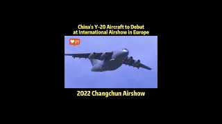 China's Y-20 Aircraft to Debut at International Airshow in Europe#y-20 #airshow #changchun #aircraft