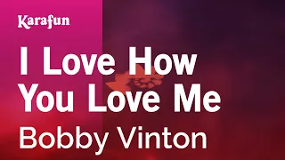 I Love How You Love Me - Bobby Vinton | Karaoke Version | KaraFun