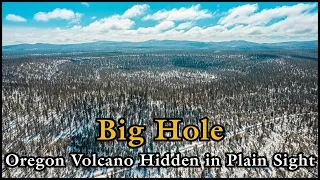 Big Hole: Oregon Volcano Hidden in Plain Sight