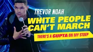 "White People Can't March" - Trevor Noah - (There's A Gupta On My Stoep)