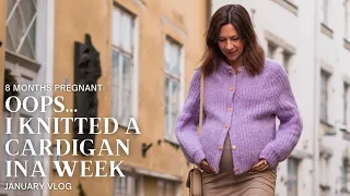 Oops.. I Knitted a Cardigan In a Week / 8 Months Pregnant Vlog