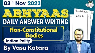 Daily Answer Writing | Abhyaas | Non-Constitutional Bodies | Indian Polity | UPSC