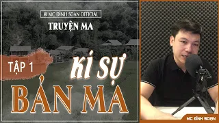 [HOT] KÍ SỰ BẢN M.A Tập 1 - Truyện m.a có thật Mc Đình Soạn mới nhất