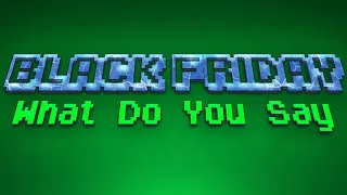 Black Friday - What Do You Say Chiptune