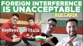 Bulgarians: "Foreign Interference is Unacceptable" - Keybros SOFTtalk Ep.5 🇧🇬 (2/2)