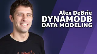 Alex DeBrie: NoSQL Data Modeling with Amazon DynamoDB