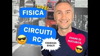 esami di maturità, CIRCUITI RC, carica e scarica di un condensatore, esercizi circuiti rc