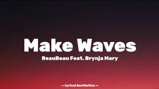 ReauBeau - Make Waves Feat. Brynja Mary ( Lyrics ) 35 Mins Loop | Lyrical Aesthetics |
