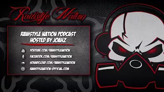 Rawstyle Nation Podcast Hosted By j0ahz (Guest Magnificent) (☆RAWSTYLE NATION☆)