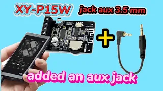 XY-P15W AUX, how to add aux jack the xy-p15w