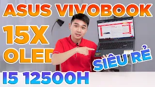 Trải nghiệm ASUS Vivobook 15X OLED (2022) - i5 12500H, Màn hình OLED 600nits chỉ ~18 Triệu