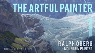 Artful Painter Podcast: Ralph Oberg - Mountain Painter [AUDIO-ONLY]