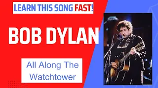 Learn how to play guitar songs by Bob Dylan - 'All Along The Watchtower'