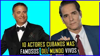 10 ACTORES CUBANOS VIVOS mas FAMOSOS DEL MUNDO en la ACTUALIDAD.