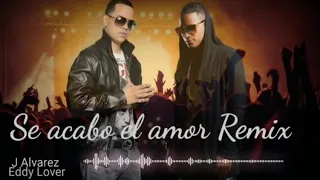 J Alvarez ft Eddy Lover_Se acabo el amor Remix