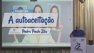 REFORMA ÍNTIMA NA PRÁTICA | A AUTOACEITAÇÃO - Pedro Paulo Záu