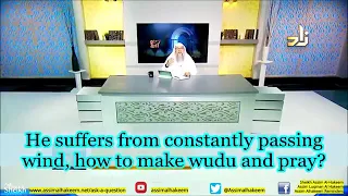 Constantly passing wind, how to make Wudu and Pray? - Sheikh Assim Al Hakeem