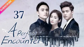 【Multi-sub】 A Perfect Encounter EP37 | Ming Dao, Ying Er, Ma Tianyu | Fresh Drama