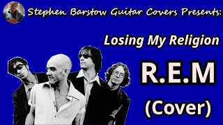 Losing My Religion (1991) - R.E.M (Cover) //Stephen Barstow