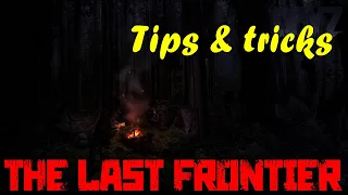 The Last Frontier  - Tips & Tricks ep 1