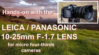 Hands-on with the LEICA / PANASONIC 10-25MM F-1.7 LENS for micro four-thirds cameras.