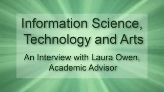 Information Science, Technology & Arts Degree Interview