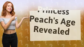 Is Princess Peach 18?