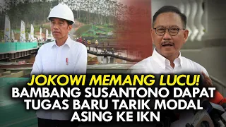 JOKOWI MEMANG LUCU! BAMBANG SUSANTONO DAPAT TUGAS BARU TARIK MODAL ASING KE IKN