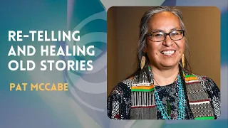 Excerpt - Re-telling and Healing Old Stories with PAT MCCABE