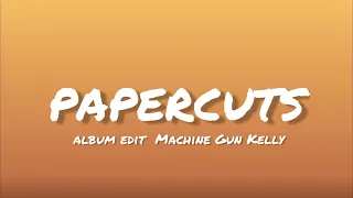 Machine Gun Kelly - Papercuts [Album version] (Lyrics)