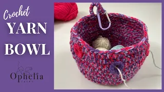 Quick and Easy Crochet Yarn Bowl // Make your own yarn bowl // Ophelia Talks Crochet