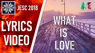 [LYRICS VIDEO] MELISSA & MARCO - WHAT IS LOVE  | JESC 2018 ITALY