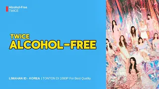 TWICE - Alcohol-Free | TERJEMAHAN INDONESIA