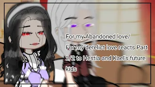 For my abandoned love reacts Part 2/2 to Hestia and Kael's future kids