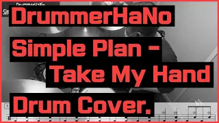 Simple Plan - Take My Hand Drum Cover. (DrummerHaNo) / 드럼악보