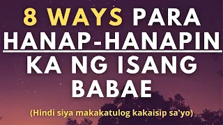 8 Ways Para Hanap Hanapin ka Ng Babae (Hindi siya makakatulog sa kakaisip sayo)