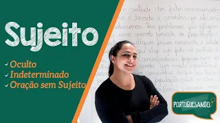 Sujeito - Oculto, Indeterminado e Oração sem Sujeito