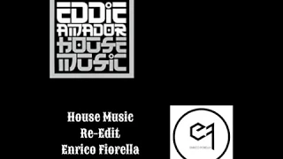 House Music ( Eddie Amador )  Re Edit ( Enrico Fiorella )