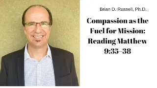 Compassion as the Fuel for Mission: Reading Matthew 9:35–38