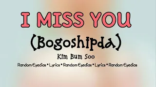 I Miss You(Bogoshipda)Lyrics- Kim Bum Soo