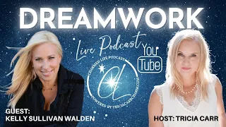 DREAMWORK: Live Charmed Life Podcast with Tricia Carr + Guest, Kelly Sullivan Walden