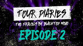 Blacktop Mojo - Tour Diaries Ep. 2