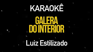 Galera do Interior - Luan Estilizado (Karaokê Version)